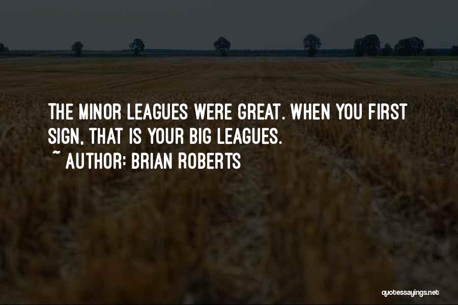 Minor League Quotes By Brian Roberts