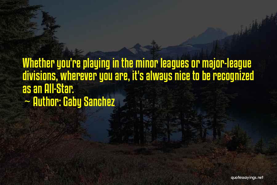 Minor League Quotes By Gaby Sanchez