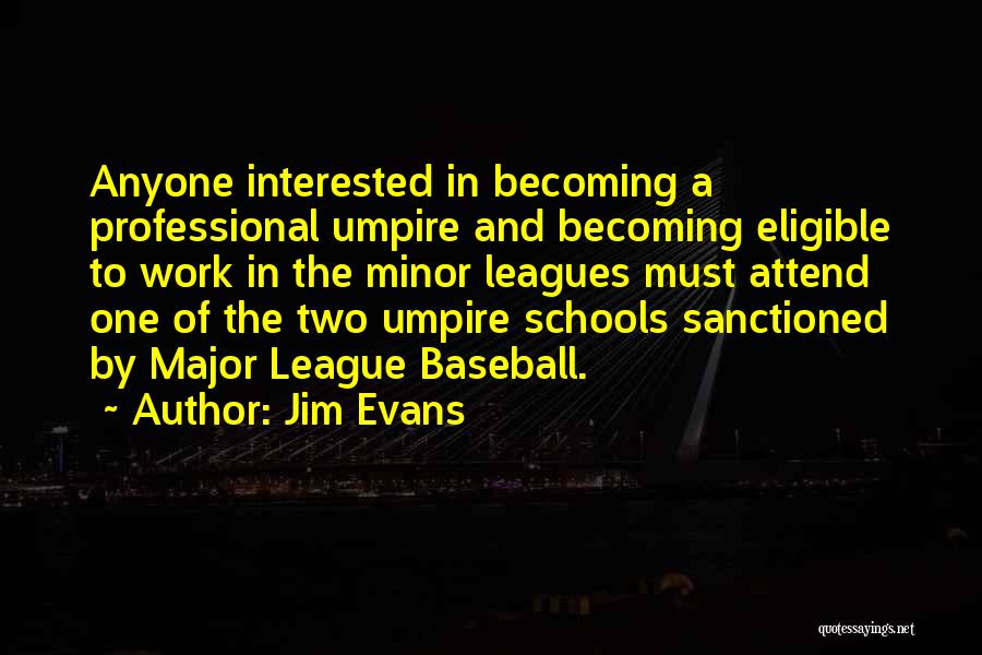 Minor League Quotes By Jim Evans