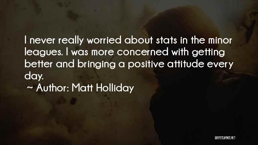 Minor League Quotes By Matt Holliday