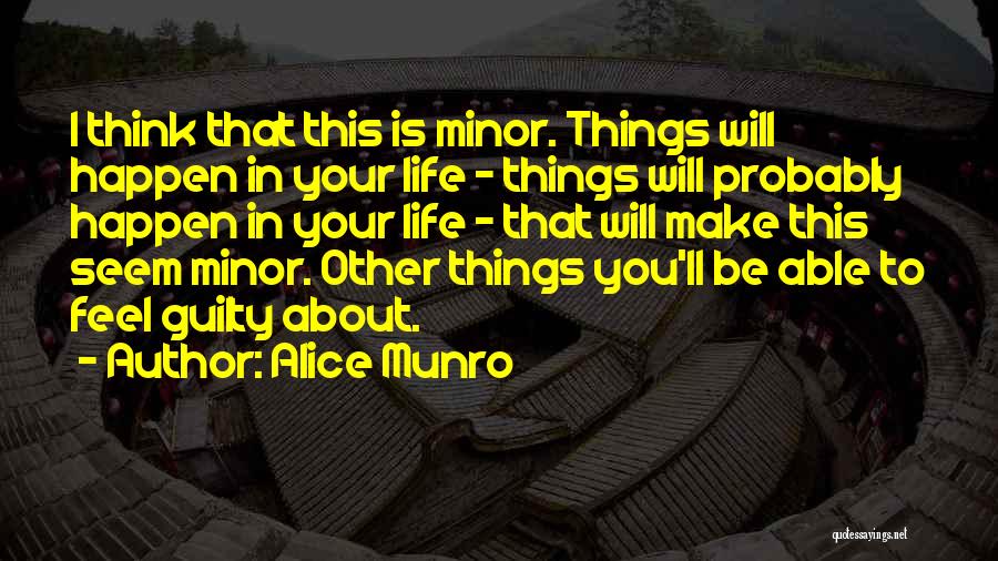 Minor Things Quotes By Alice Munro