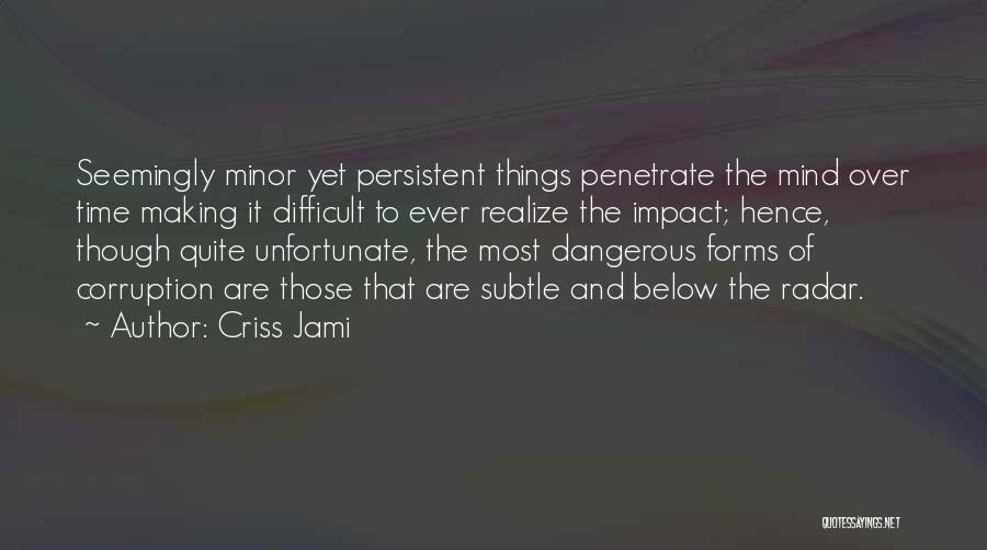 Minor Things Quotes By Criss Jami