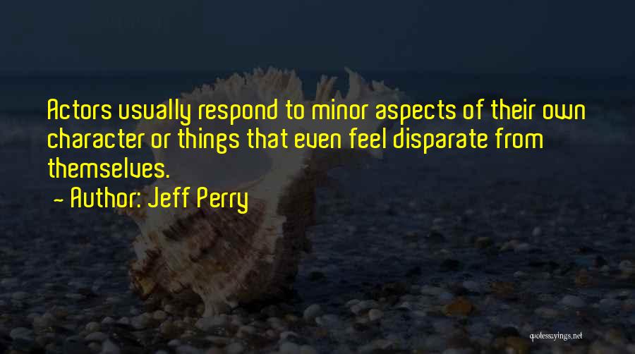 Minor Things Quotes By Jeff Perry