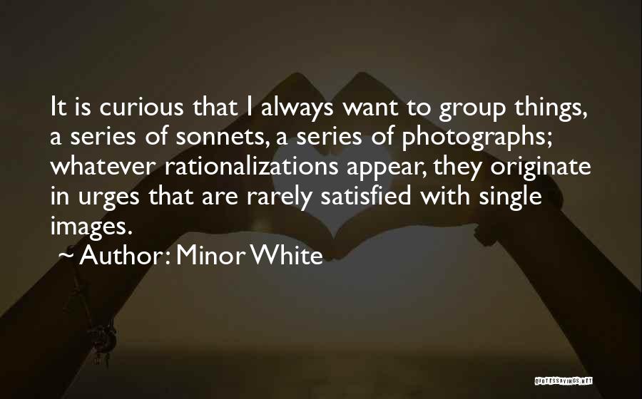 Minor Things Quotes By Minor White