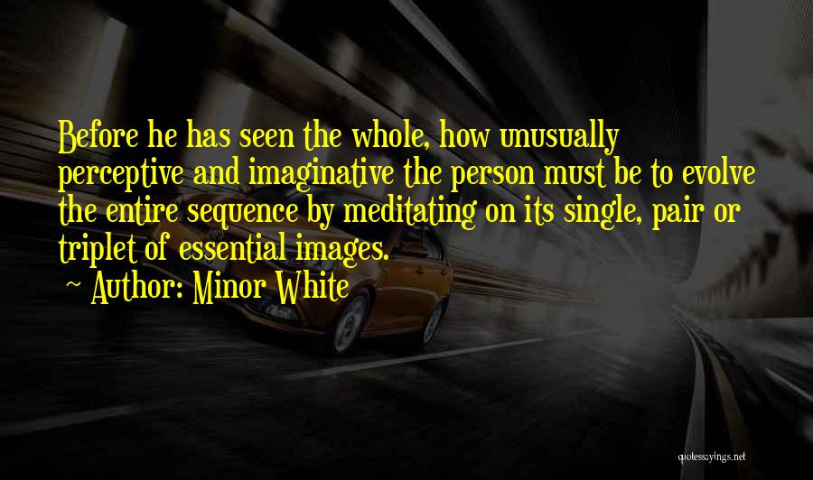 Minor White Quotes 1223155