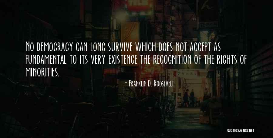 Minorities Democracy Quotes By Franklin D. Roosevelt Minorities Democracy Quotes By Franklin D. Roosevelt