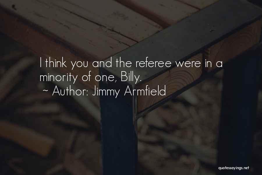 Minorities Quotes By Jimmy Armfield