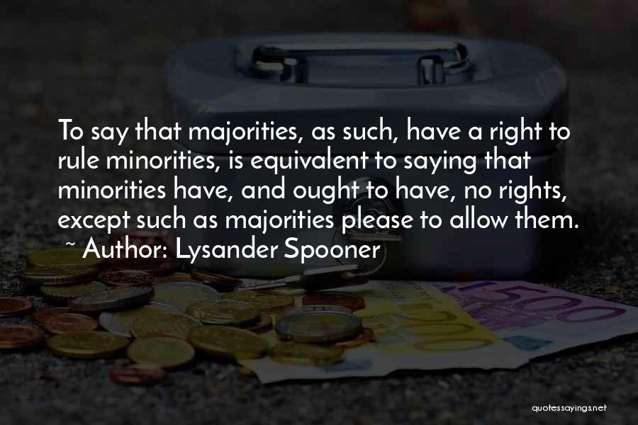 Minorities Quotes By Lysander Spooner