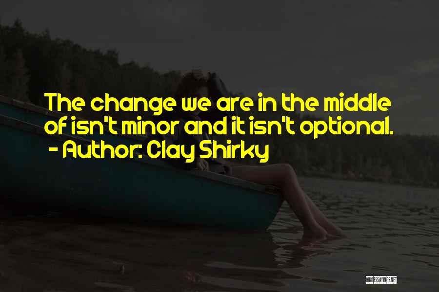 Minors Quotes By Clay Shirky