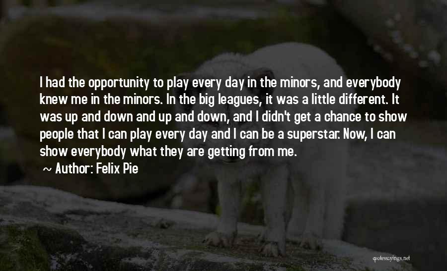 Minors Quotes By Felix Pie