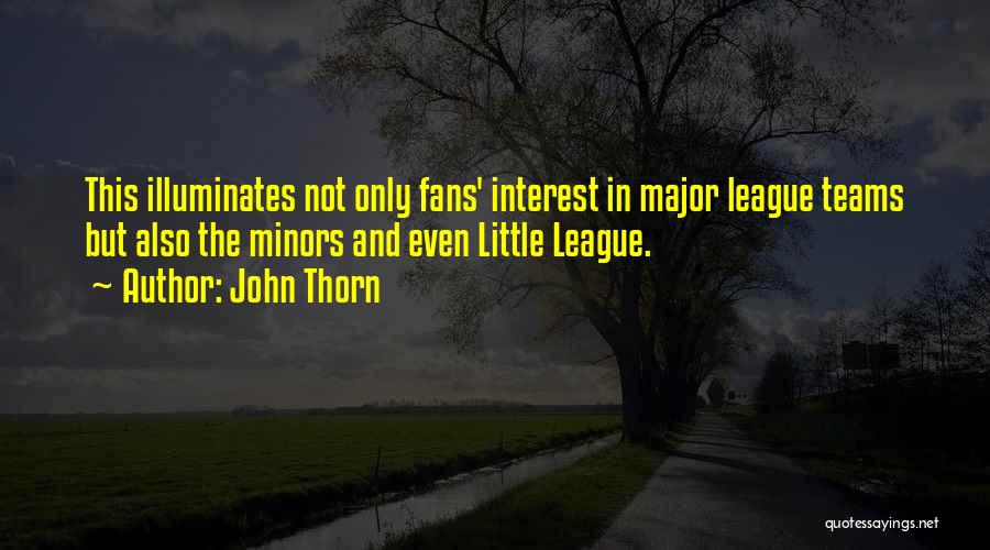 Minors Quotes By John Thorn