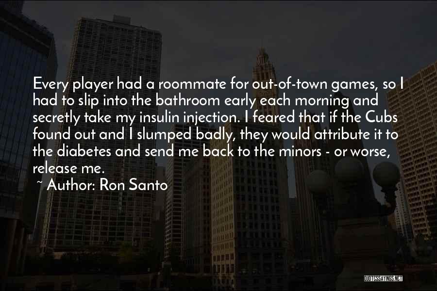 Minors Quotes By Ron Santo