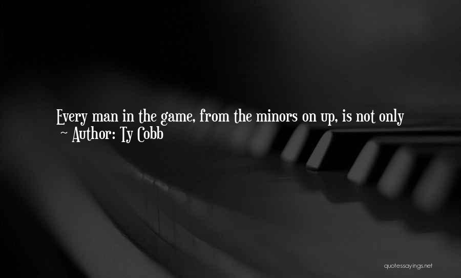 Minors Quotes By Ty Cobb
