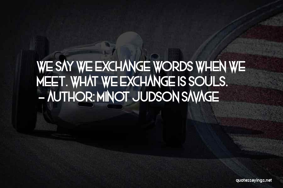 Minot Savage Quotes By Minot Judson Savage