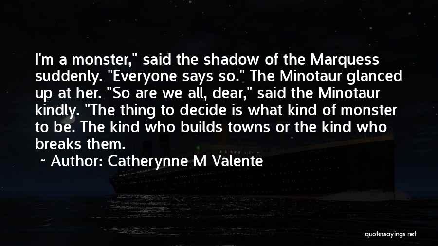 Minotaur Quotes By Catherynne M Valente