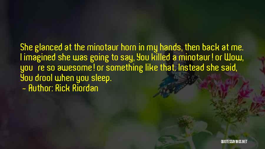 Minotaur Quotes By Rick Riordan