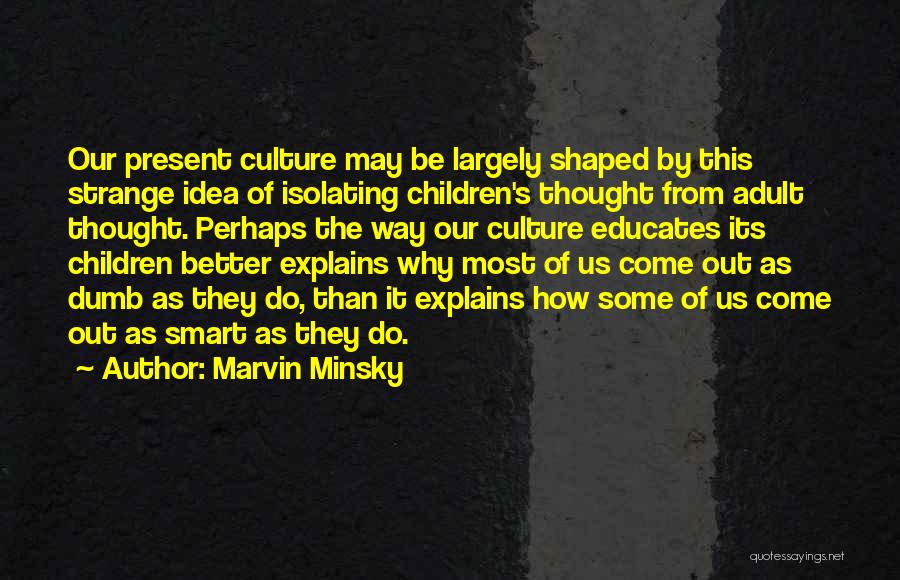 Minsky Quotes By Marvin Minsky