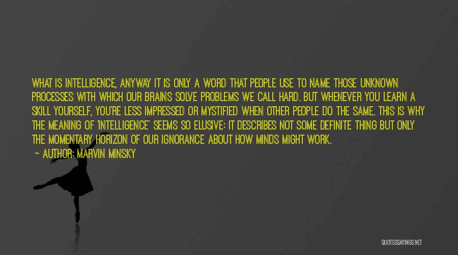 Minsky Quotes By Marvin Minsky