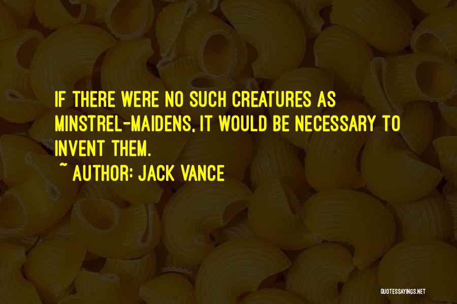 Minstrels Quotes By Jack Vance