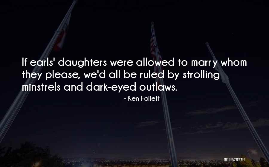 Minstrels Quotes By Ken Follett