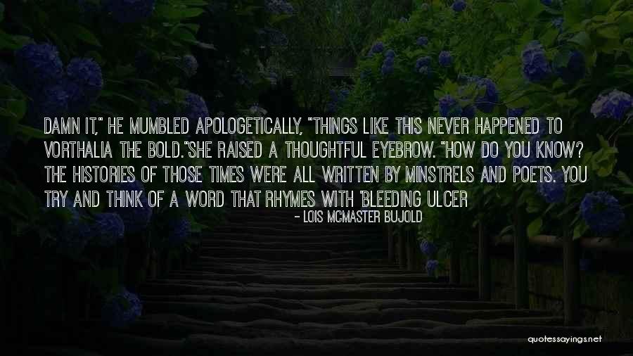 Minstrels Quotes By Lois McMaster Bujold