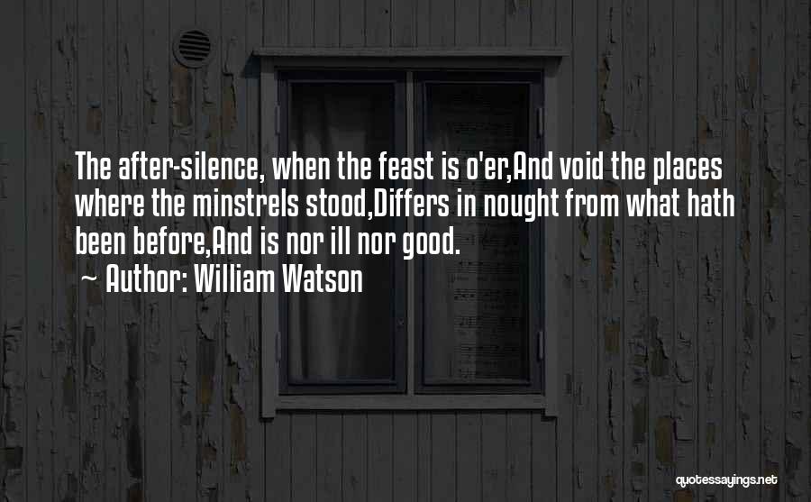 Minstrels Quotes By William Watson