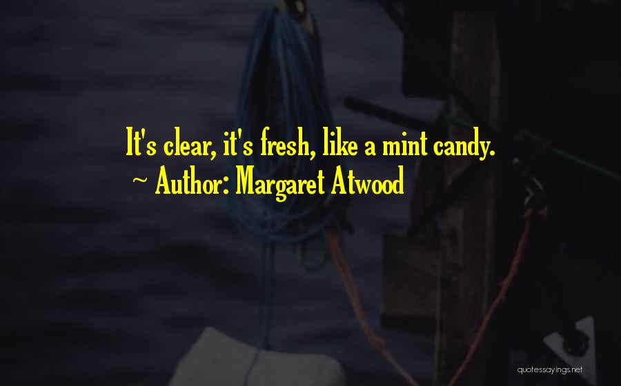 Mint Candy Quotes By Margaret Atwood