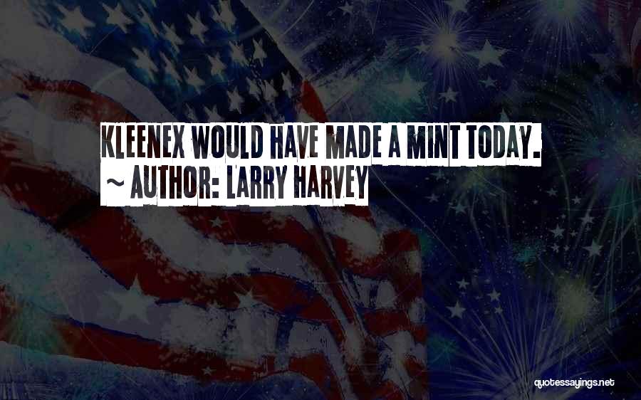 Mint Quotes By Larry Harvey