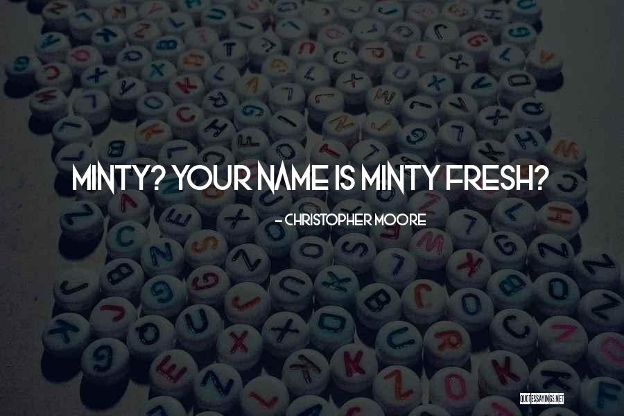 Minty Quotes By Christopher Moore