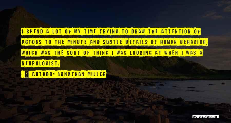 Minute Details Quotes By Jonathan Miller
