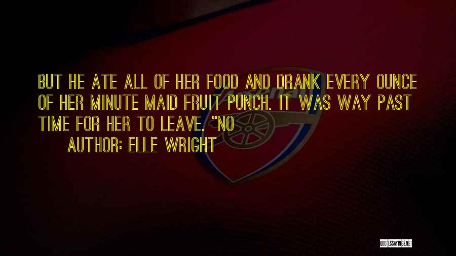 Minute Maid Quotes By Elle Wright