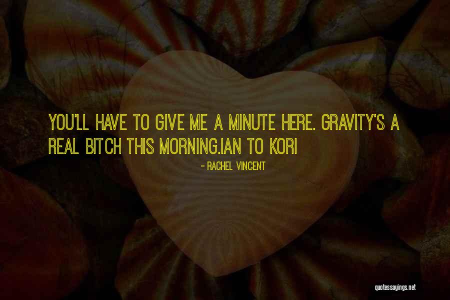 Minute Quotes By Rachel Vincent Minute Quotes By Rachel Vincent