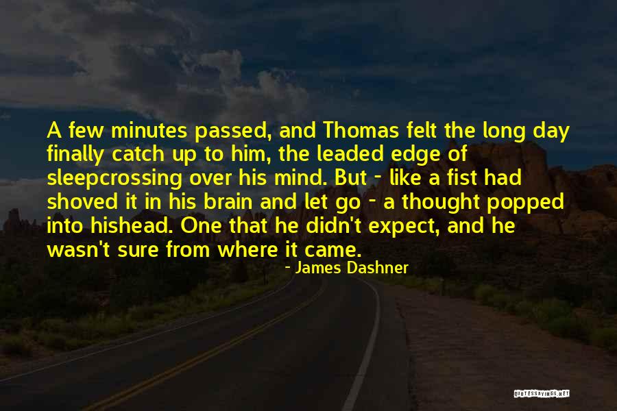 Minutes Of The Day Quotes By James Dashner Minutes Of The Day Quotes By James Dashner