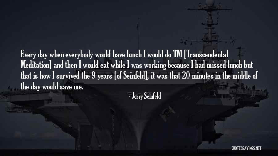 Minutes Of The Day Quotes By Jerry Seinfeld Minutes Of The Day Quotes By Jerry Seinfeld