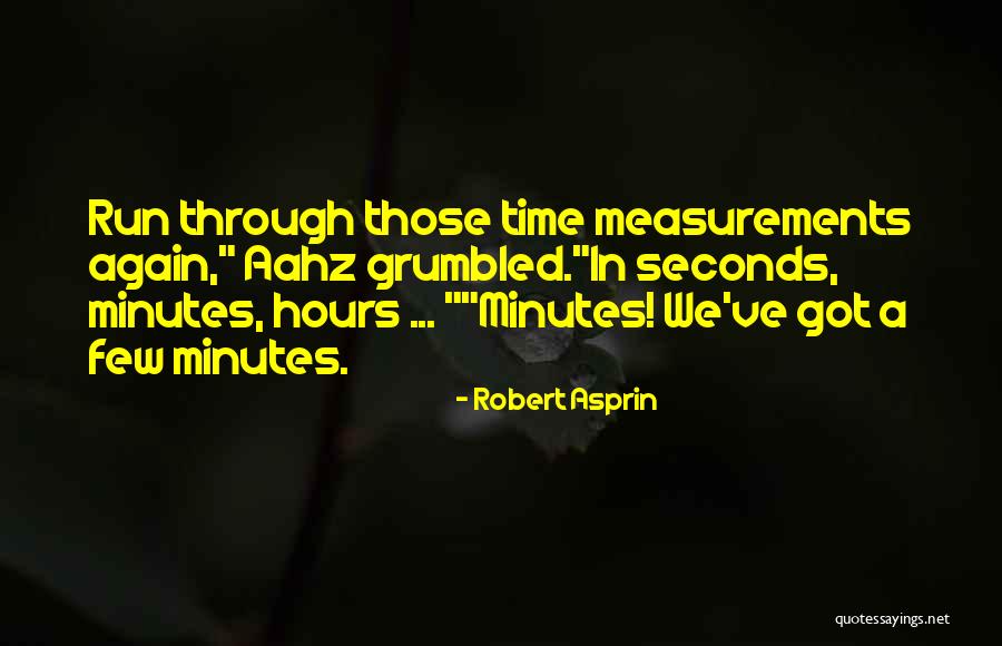 Minutes Seconds Quotes By Robert Asprin Minutes Seconds Quotes By Robert Asprin