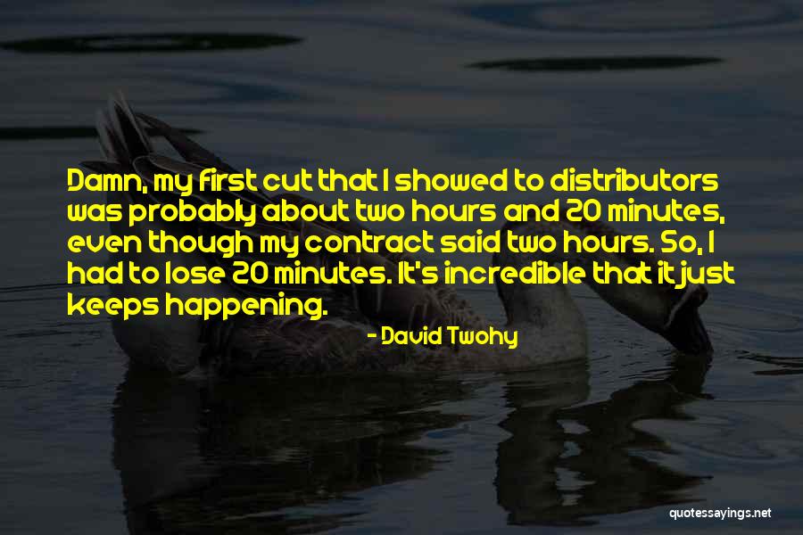 Minutes To Hours Quotes By David Twohy Minutes To Hours Quotes By David Twohy
