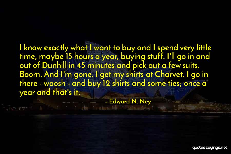 Minutes To Hours Quotes By Edward N. Ney Minutes To Hours Quotes By Edward N. Ney