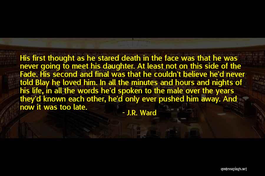 Minutes To Hours Quotes By J.R. Ward Minutes To Hours Quotes By J.R. Ward