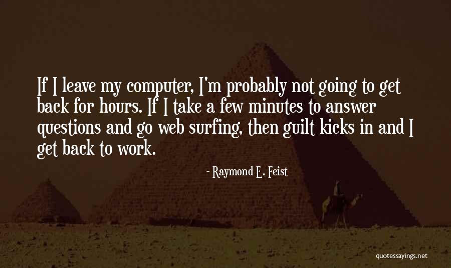 Minutes To Hours Quotes By Raymond E. Feist Minutes To Hours Quotes By Raymond E. Feist
