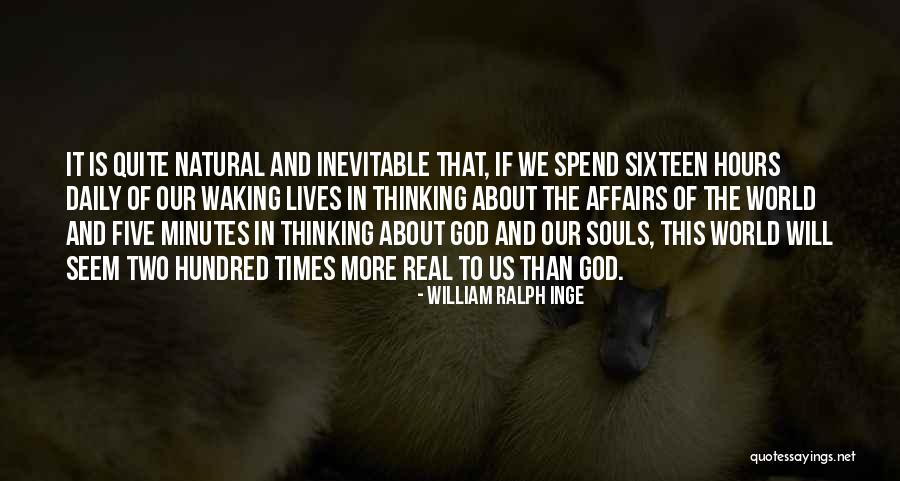 Minutes To Hours Quotes By William Ralph Inge Minutes To Hours Quotes By William Ralph Inge