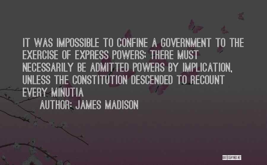 Minutia Quotes By James Madison