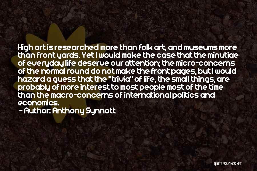 Minutiae Quotes By Anthony Synnott