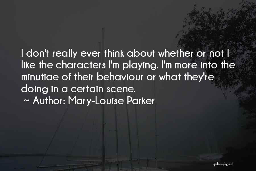 Minutiae Quotes By Mary-Louise Parker
