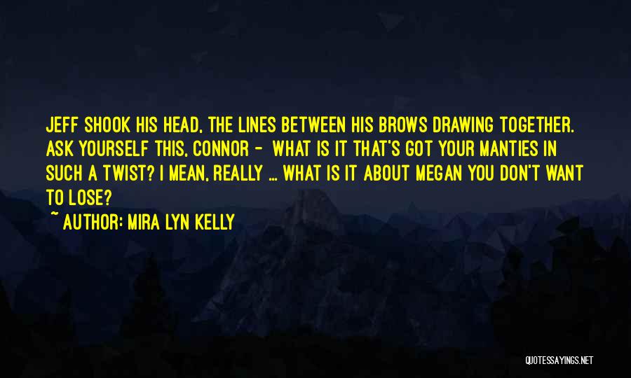 Mira Lyn Kelly Quotes 1186437