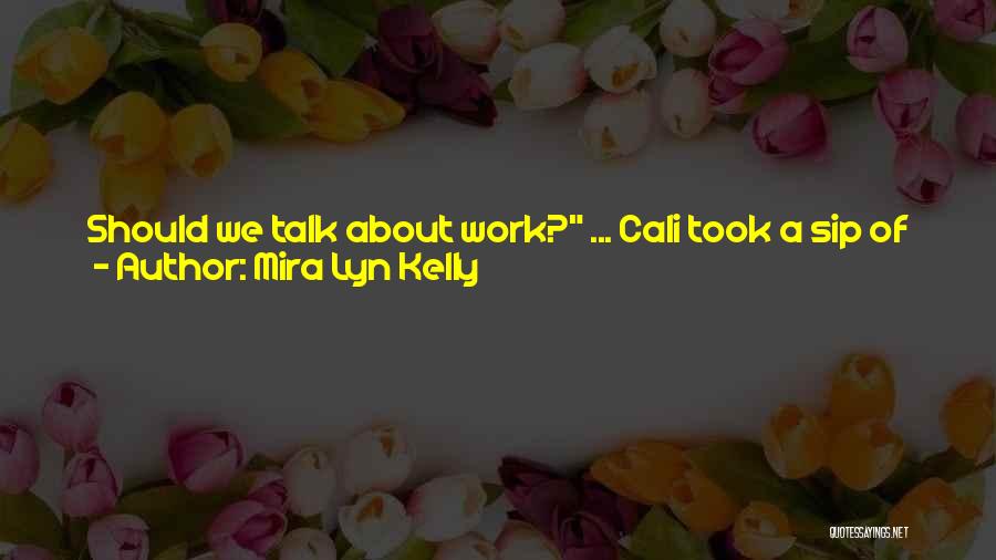 Mira Lyn Kelly Quotes 1866341