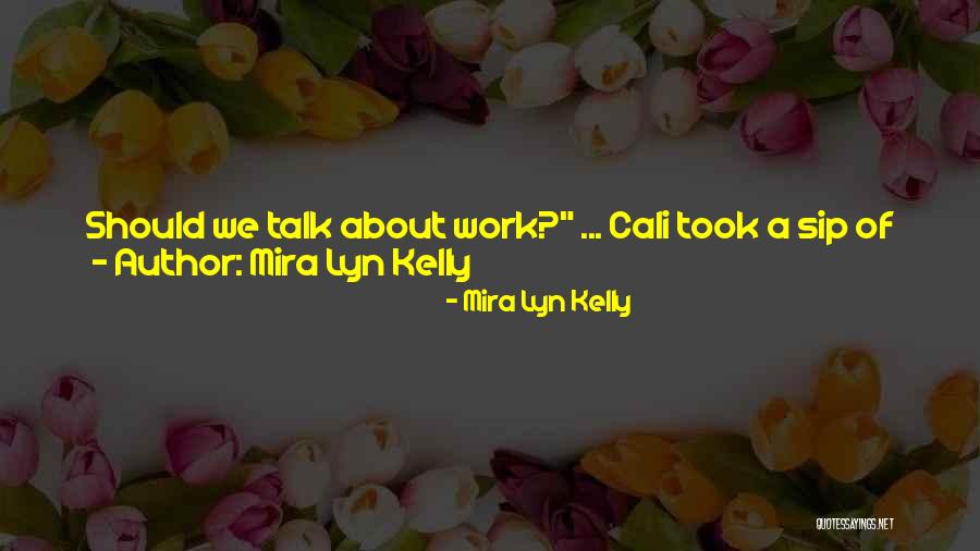 Mira Lyn Kelly Quotes 1866341