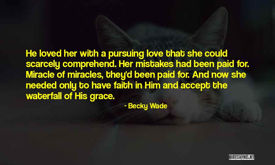 Miracle And Faith Quotes By Becky Wade Miracle And Faith Quotes By Becky Wade
