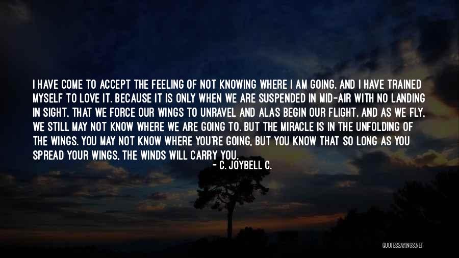 Miracle And Faith Quotes By C. JoyBell C. Miracle And Faith Quotes By C. JoyBell C.