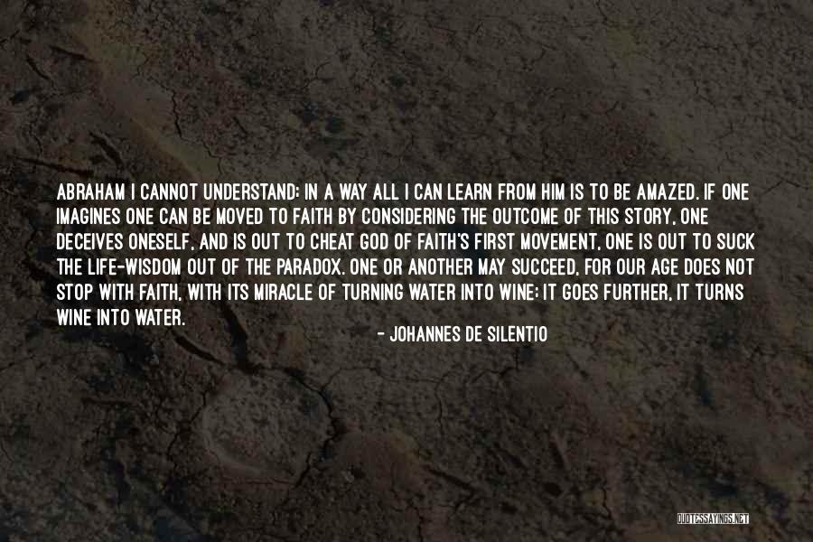 Miracle And Faith Quotes By Johannes De Silentio Miracle And Faith Quotes By Johannes De Silentio