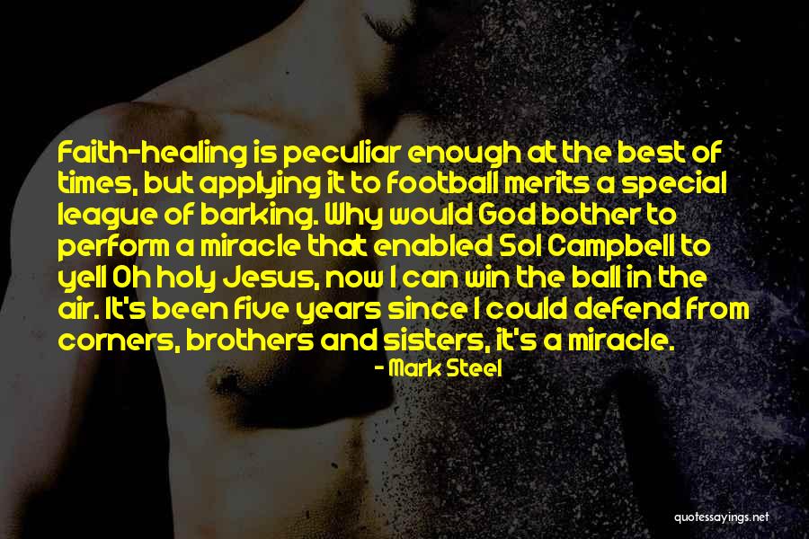 Miracle And Faith Quotes By Mark Steel Miracle And Faith Quotes By Mark Steel